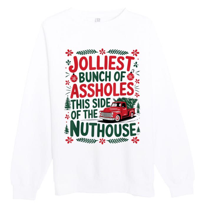 Jolliest Bunch Of Assholes This Side Of The Nut House Premium Crewneck Sweatshirt