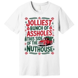 Jolliest Bunch Of Assholes This Side Of The Nut House Premium T-Shirt