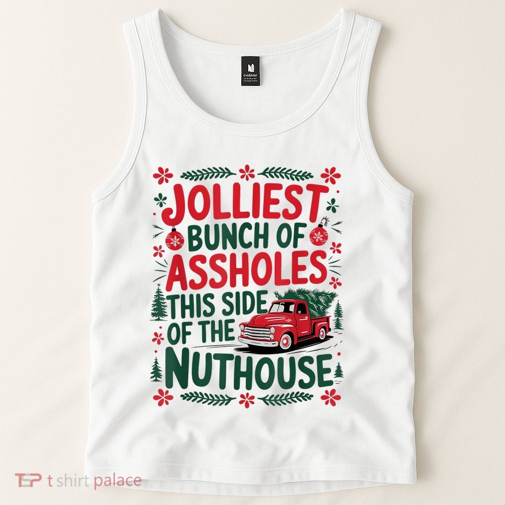 Jolliest Bunch Of Assholes This Side Of The Nut House Tank Top