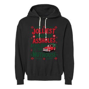 Jolliest Bunch Of Assholes This Side Of The Nut House Garment-Dyed Fleece Hoodie