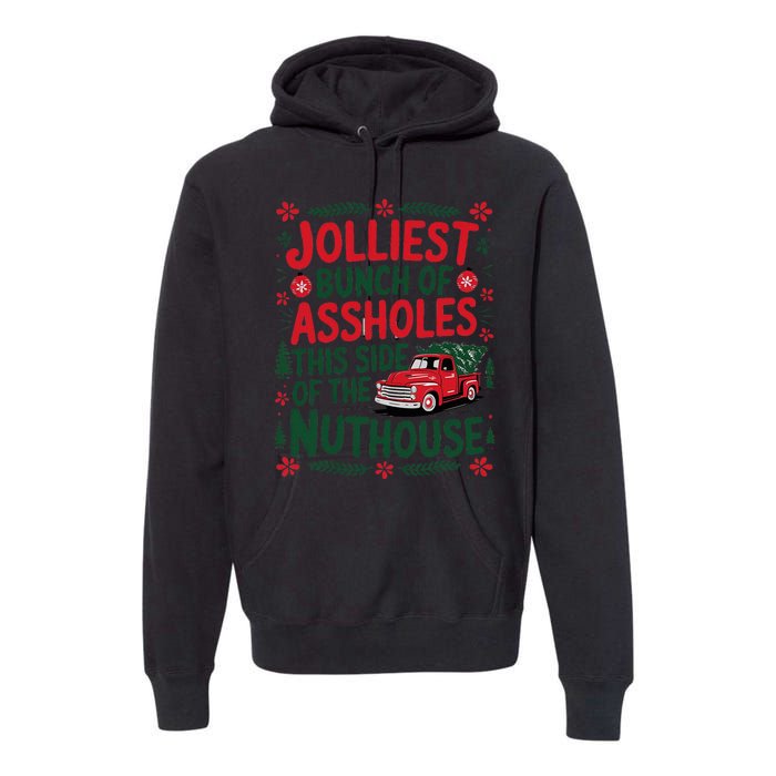 Jolliest Bunch Of Assholes This Side Of The Nut House Premium Hoodie