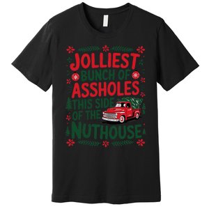 Jolliest Bunch Of Assholes This Side Of The Nut House Premium T-Shirt