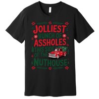 Jolliest Bunch Of Assholes This Side Of The Nut House Premium T-Shirt