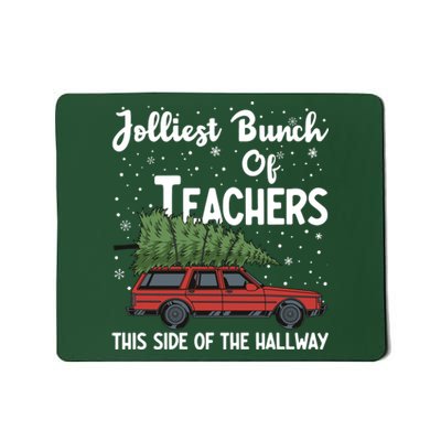 Jolliest Bunch Of Teachers This Side Of The Hallway Christmas Mousepad