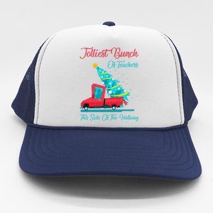 Jolliest Bunch Of Teachers This Side Of The Hallway Xmas Trucker Hat