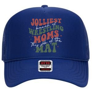 Jolliest Bunch Of Wrestling Moms This Side Of The Mat Xmas High Crown Mesh Back Trucker Hat