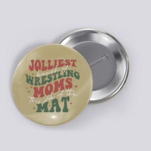 Jolliest Bunch Of Wrestling Moms This Side Of The Mat Xmas Button