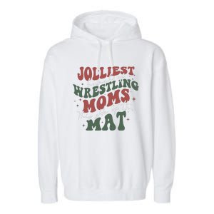 Jolliest Bunch Of Wrestling Moms This Side Of The Mat Xmas Garment-Dyed Fleece Hoodie