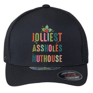 Jolliest Bunch Of Assholes This Side Of The Nut House Great Gift Flexfit Unipanel Trucker Cap