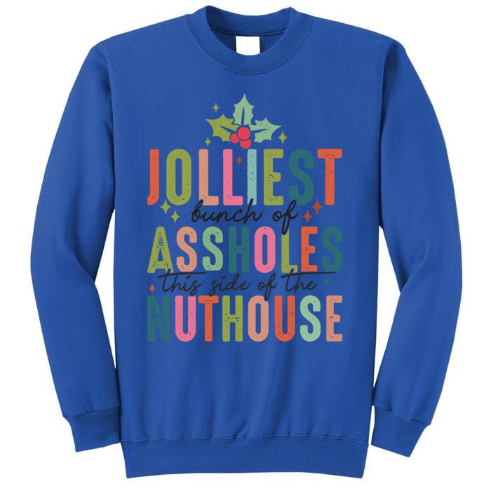 Jolliest Bunch Of Assholes This Side Of The Nut House Great Gift Sweatshirt