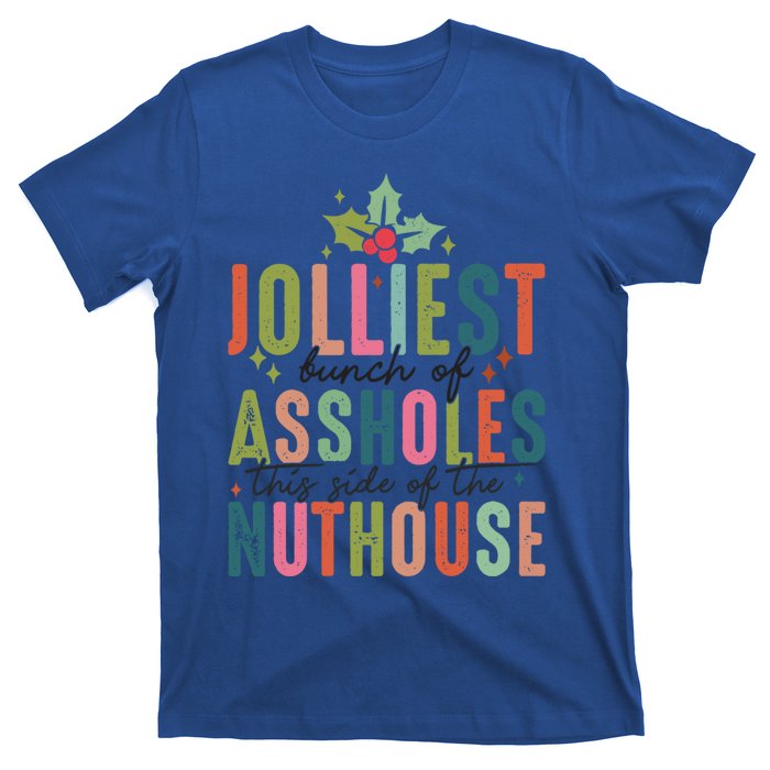 Jolliest Bunch Of Assholes This Side Of The Nut House Great Gift T-Shirt