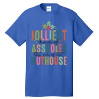 Jolliest Bunch Of Assholes This Side Of The Nut House Great Gift Tall T-Shirt