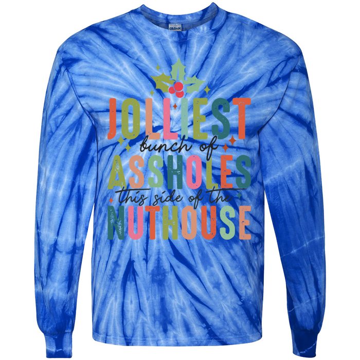 Jolliest Bunch Of Assholes This Side Of The Nut House Great Gift Tie-Dye Long Sleeve Shirt