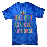 Jolliest Bunch Of Assholes This Side Of The Nut House Great Gift Tie-Dye T-Shirt