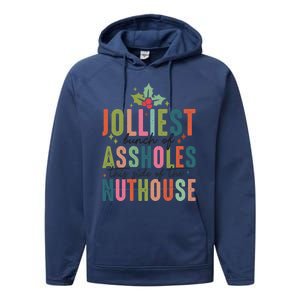 Jolliest Bunch Of Assholes This Side Of The Nut House Great Gift Performance Fleece Hoodie