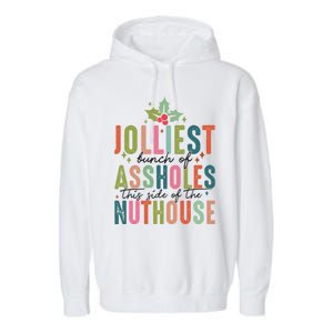 Jolliest Bunch Of Assholes This Side Of The Nut House Great Gift Garment-Dyed Fleece Hoodie