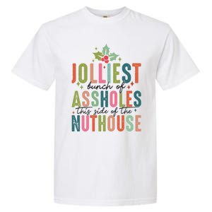 Jolliest Bunch Of Assholes This Side Of The Nut House Great Gift Garment-Dyed Heavyweight T-Shirt