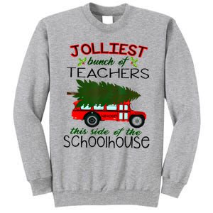 Jolliest Bunch Of Teachers This Side Of The Schoolhouse Tall Sweatshirt