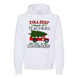 Jolliest Bunch Of Teachers This Side Of The Schoolhouse Premium Hoodie