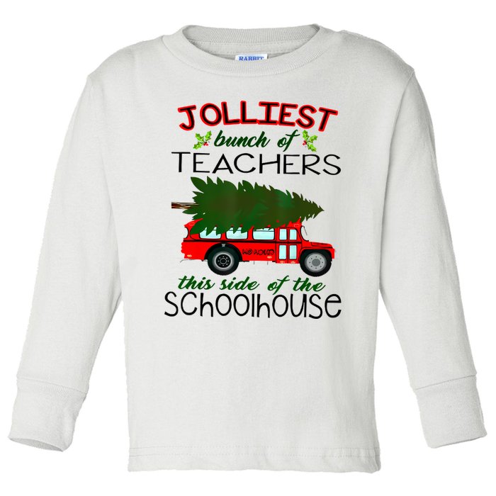 Jolliest Bunch Of Teachers This Side Of The Schoolhouse Toddler Long Sleeve Shirt