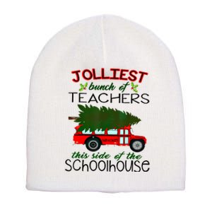 Jolliest Bunch Of Teachers This Side Of The Schoolhouse Short Acrylic Beanie