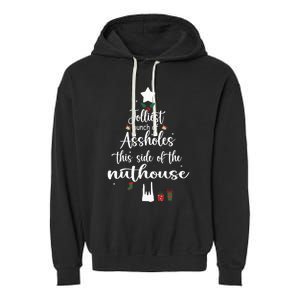 Jolliest Bunch Of Assholes This Side Of The Nut House Garment-Dyed Fleece Hoodie