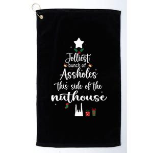 Jolliest Bunch Of Assholes This Side Of The Nut House Platinum Collection Golf Towel