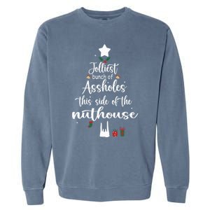 Jolliest Bunch Of Assholes This Side Of The Nut House Garment-Dyed Sweatshirt