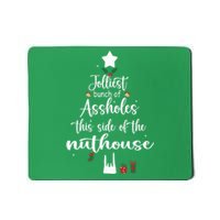 Jolliest Bunch Of Assholes This Side Of The Nut House Mousepad