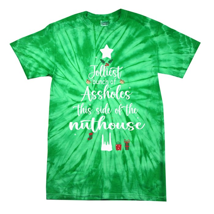 Jolliest Bunch Of Assholes This Side Of The Nut House Tie-Dye T-Shirt