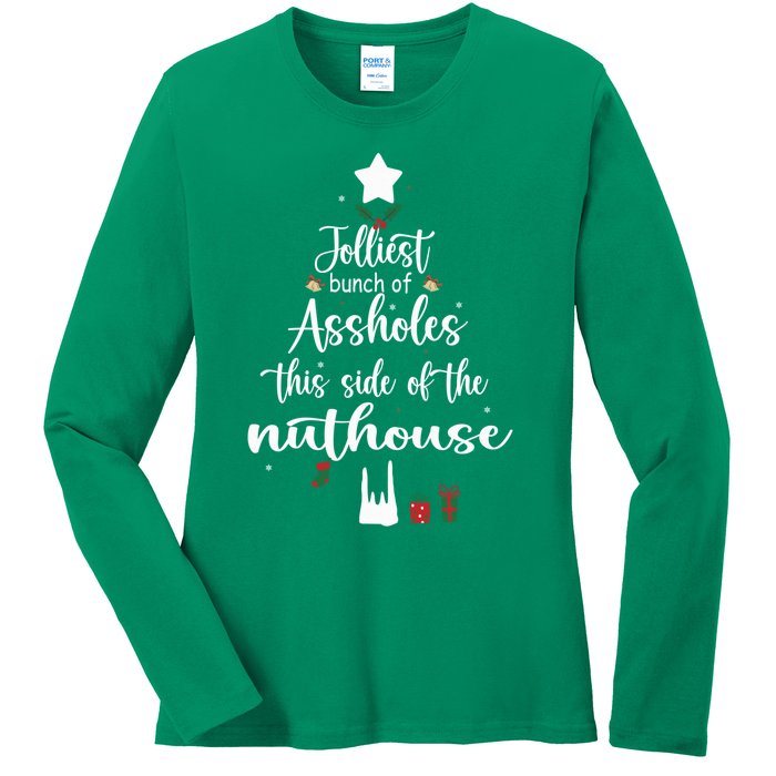 Jolliest Bunch Of Assholes This Side Of The Nut House Ladies Long Sleeve Shirt