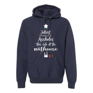 Jolliest Bunch Of Assholes This Side Of The Nut House Premium Hoodie