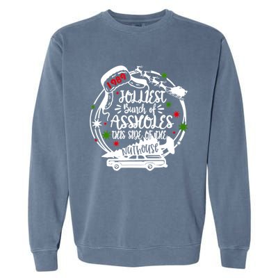 Jolliest Bunch Of Assholes This Side Of The Nut House Xmas Gift Garment-Dyed Sweatshirt