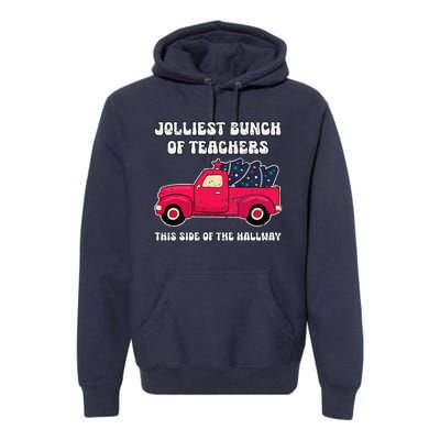 Jolliest Bunch Of Teachers This Side Of The Hallway Premium Hoodie