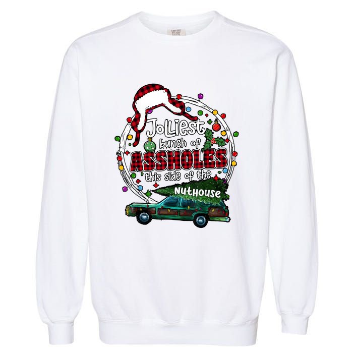 Jolliest Bunch Of Assholes This Side Of The Nut House Garment-Dyed Sweatshirt