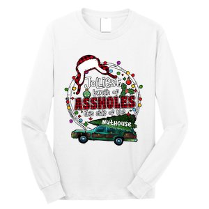 Jolliest Bunch Of Assholes This Side Of The Nut House Long Sleeve Shirt