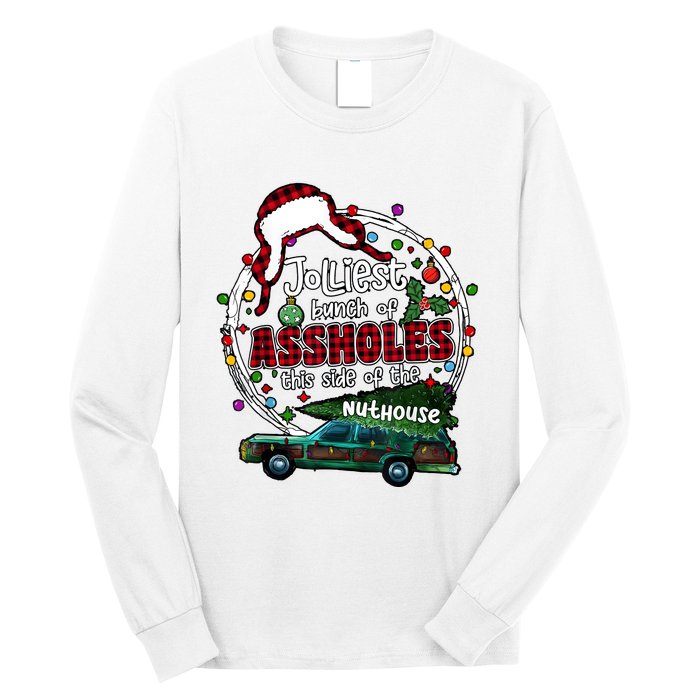 Jolliest Bunch Of Assholes This Side Of The Nut House Long Sleeve Shirt