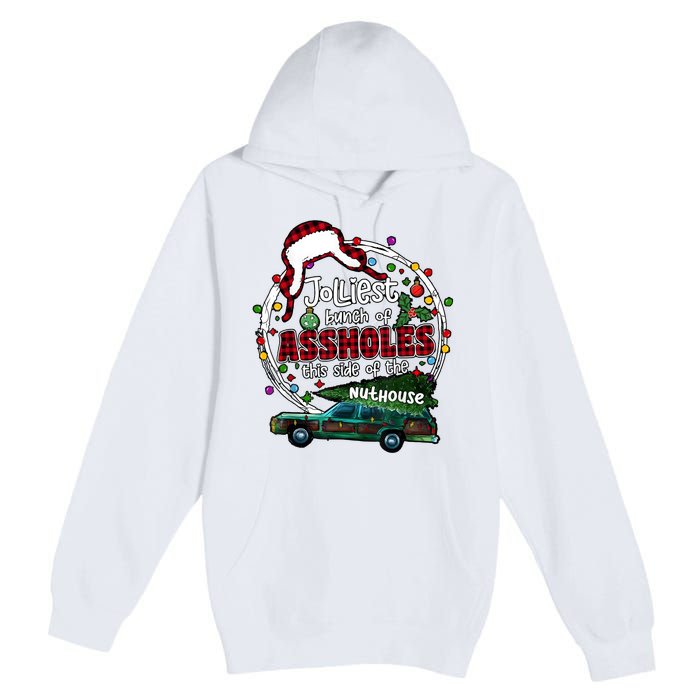 Jolliest Bunch Of Assholes This Side Of The Nut House Premium Pullover Hoodie