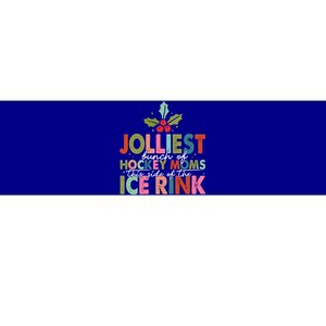 Jolliest Bunch Of Hockey Moms This Side Of The Ice Rink Cute Gift Bumper Sticker