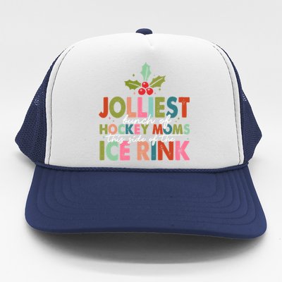 Jolliest Bunch Of Hockey Moms This Side Of The Ice Rink Cute Gift Trucker Hat