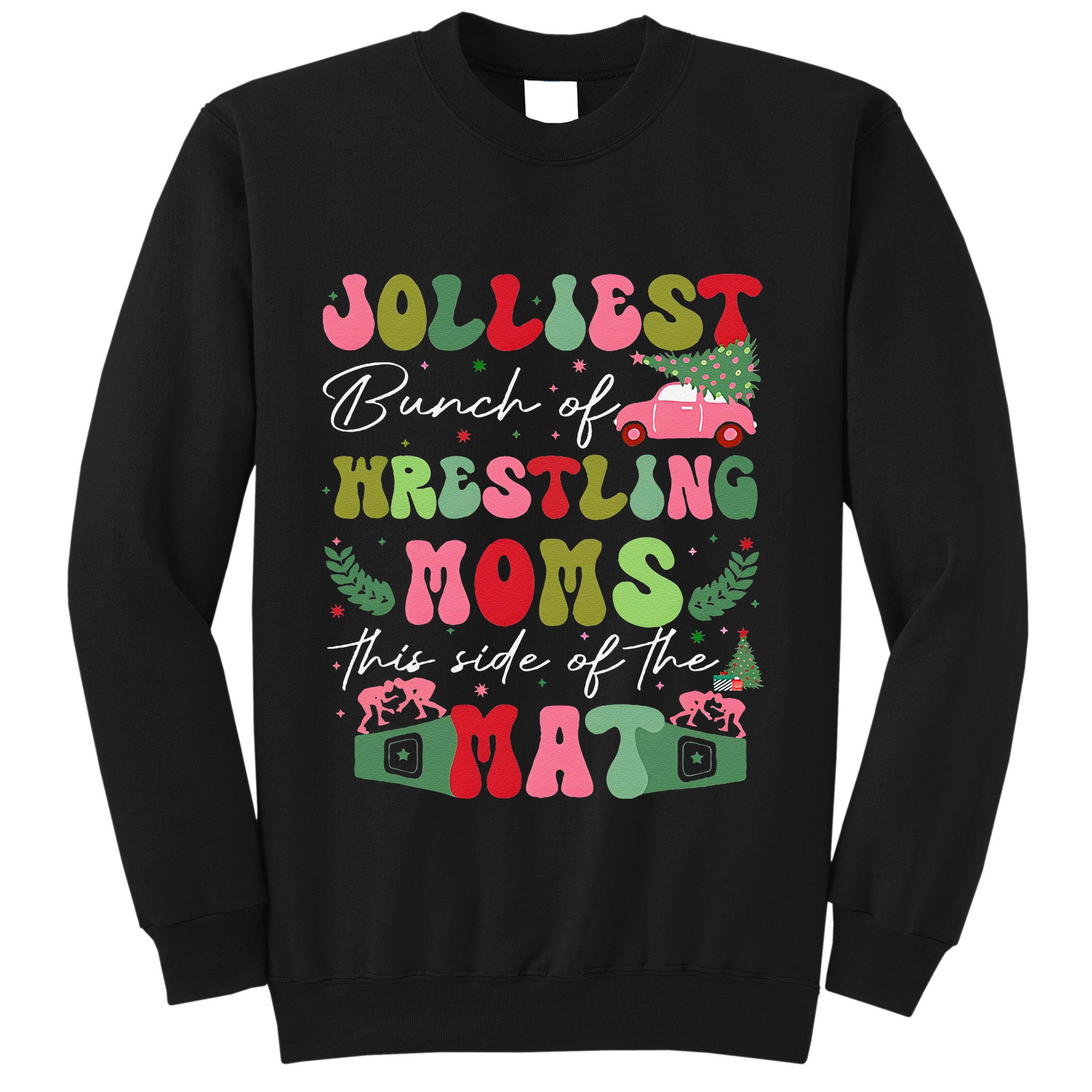 Jolliest Bunch Of Wrestling Moms This Side Of The Mat Sweatshirt