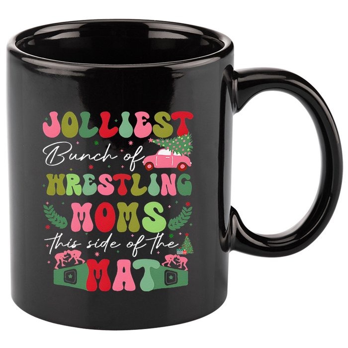 Jolliest Bunch Of Wrestling Moms This Side Of The Mat 11oz C Handle Ceramic Mug