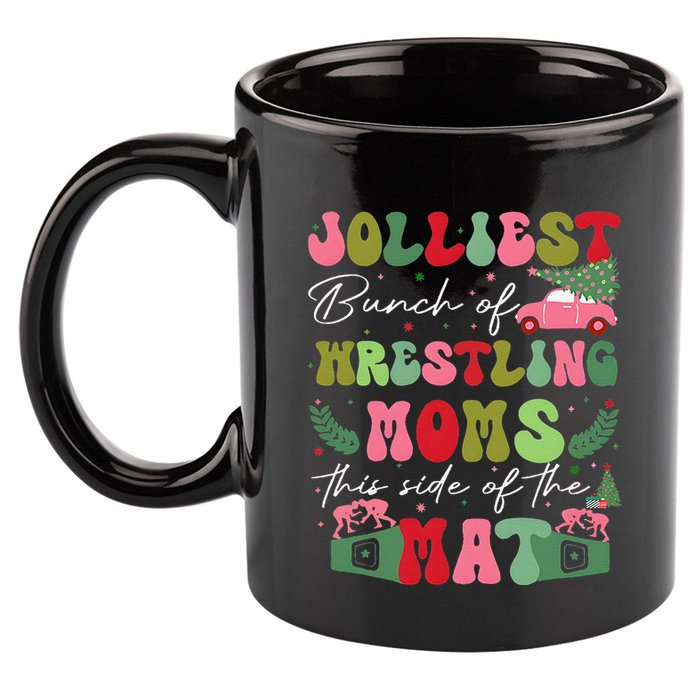 Jolliest Bunch Of Wrestling Moms This Side Of The Mat 11oz C Handle Ceramic Mug