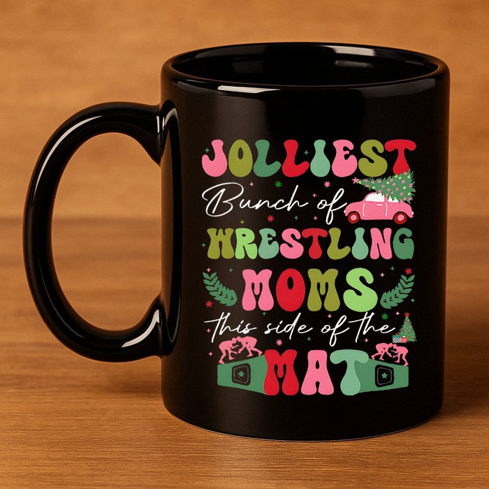 Jolliest Bunch Of Wrestling Moms This Side Of The Mat 11oz C Handle Ceramic Mug