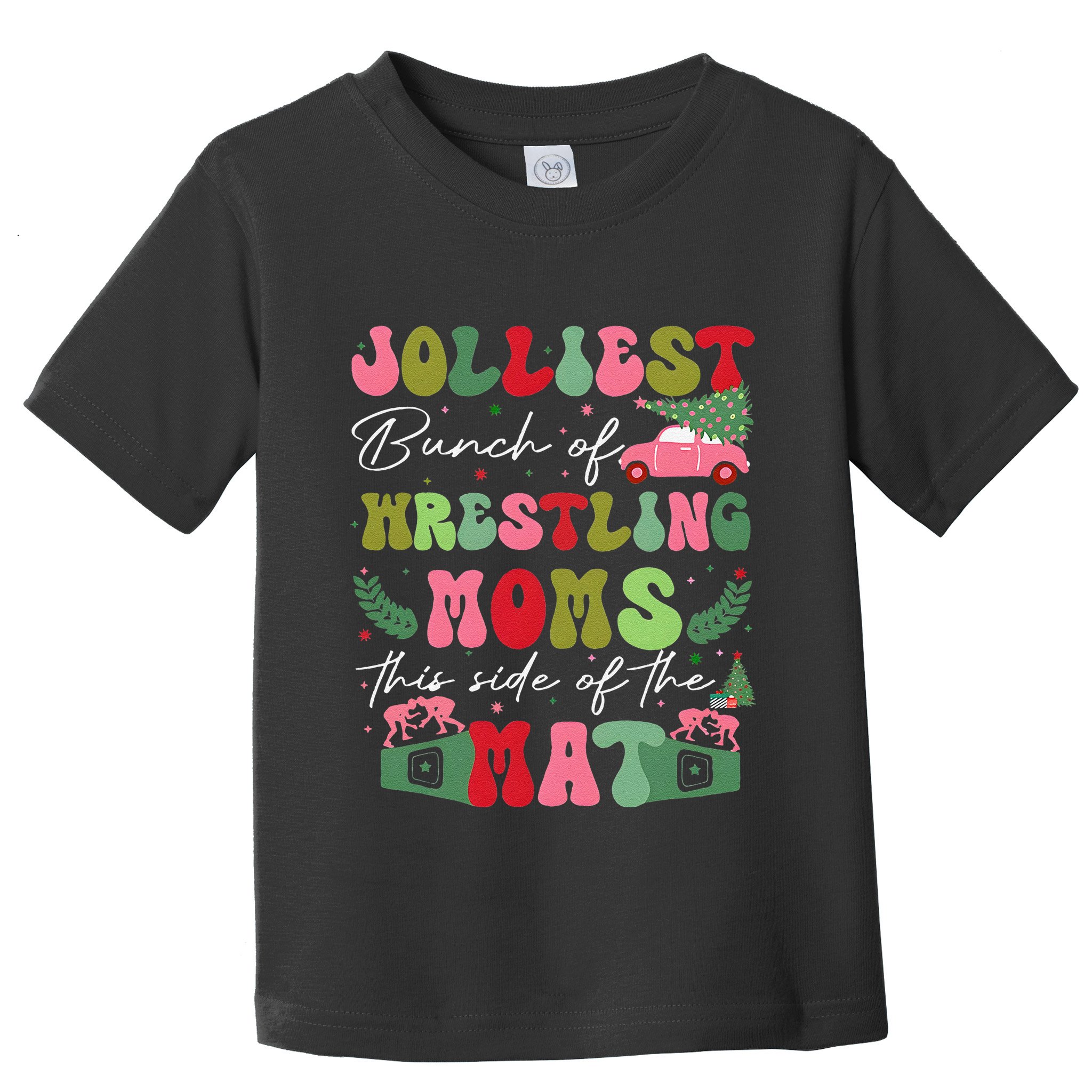 Jolliest Bunch Of Wrestling Moms This Side Of The Mat Toddler T-Shirt