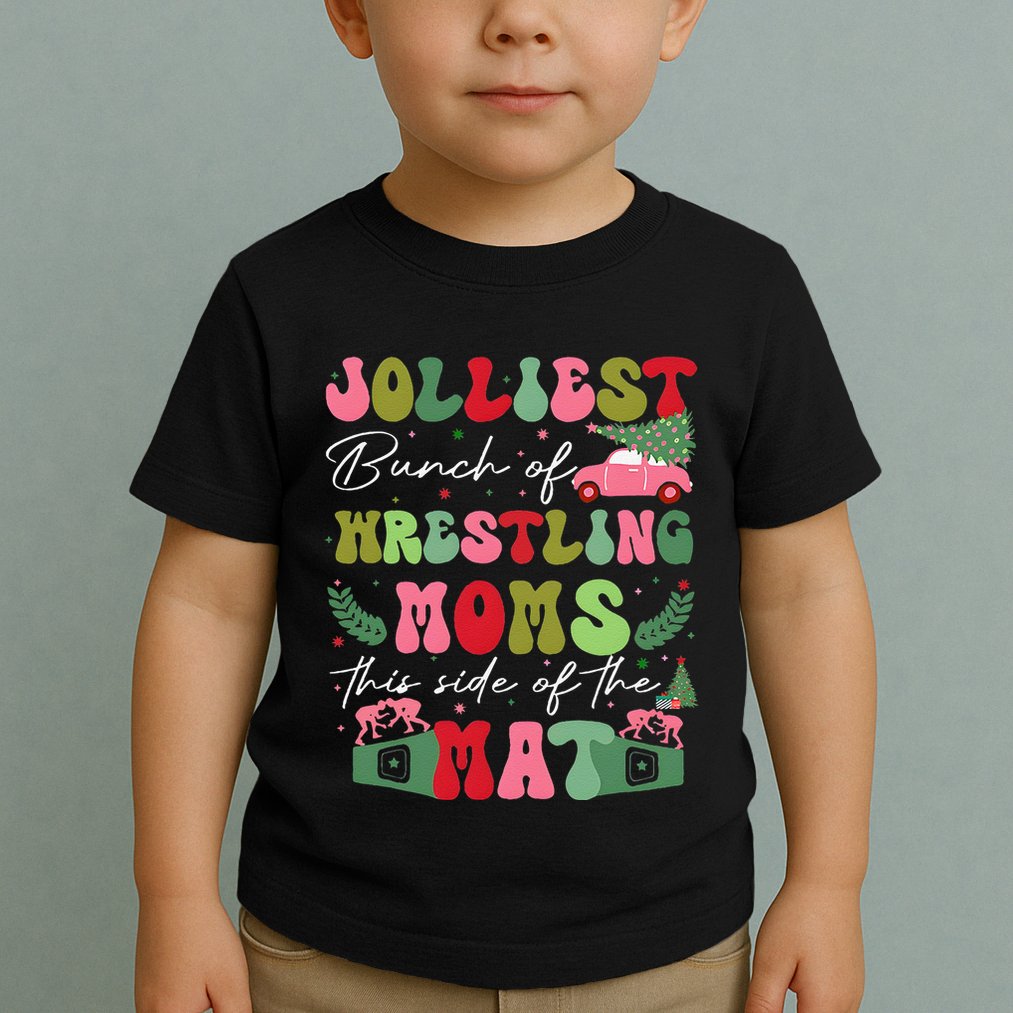 Jolliest Bunch Of Wrestling Moms This Side Of The Mat Toddler T-Shirt