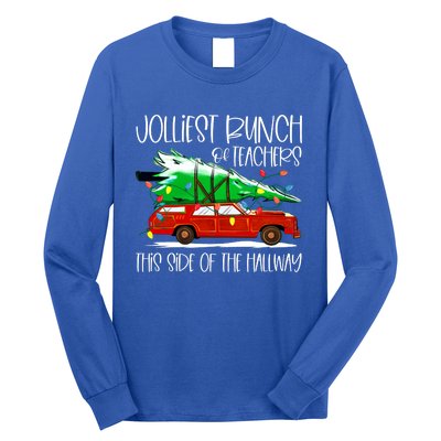 Jolliest Bunch Of Teachers This Side Of The Hallway Long Sleeve Shirt