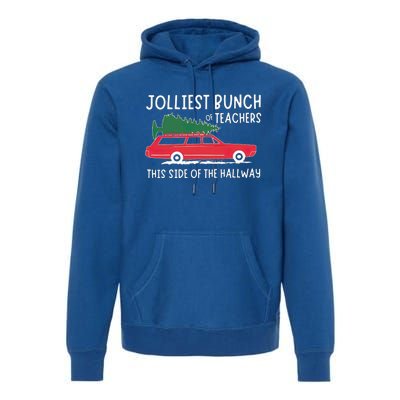 Jolliest Bunch Of Teachers This Side Of The Hallway Premium Hoodie