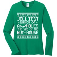 Jolliest Bunch Of Assholes This Side Of The Nut House Ladies Long Sleeve Shirt