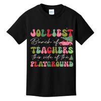 Jolliest Bunch Of Teachers This Side Of The Playground Xmas Kids T-Shirt